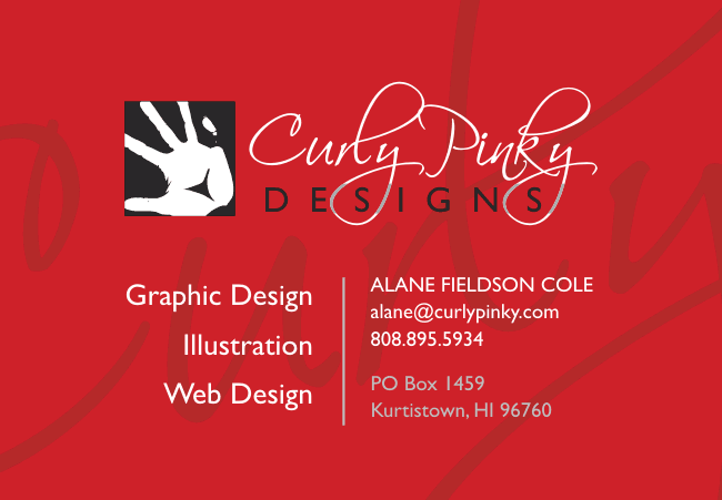 Alane Fieldson, alane@curlypinky.com 808-895-5934, PO Box 1459, Kurtistown, HI 96760